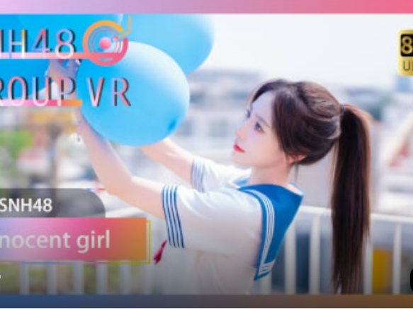 vr video SNH48｜Innocent Girl's Stage Dance 校生